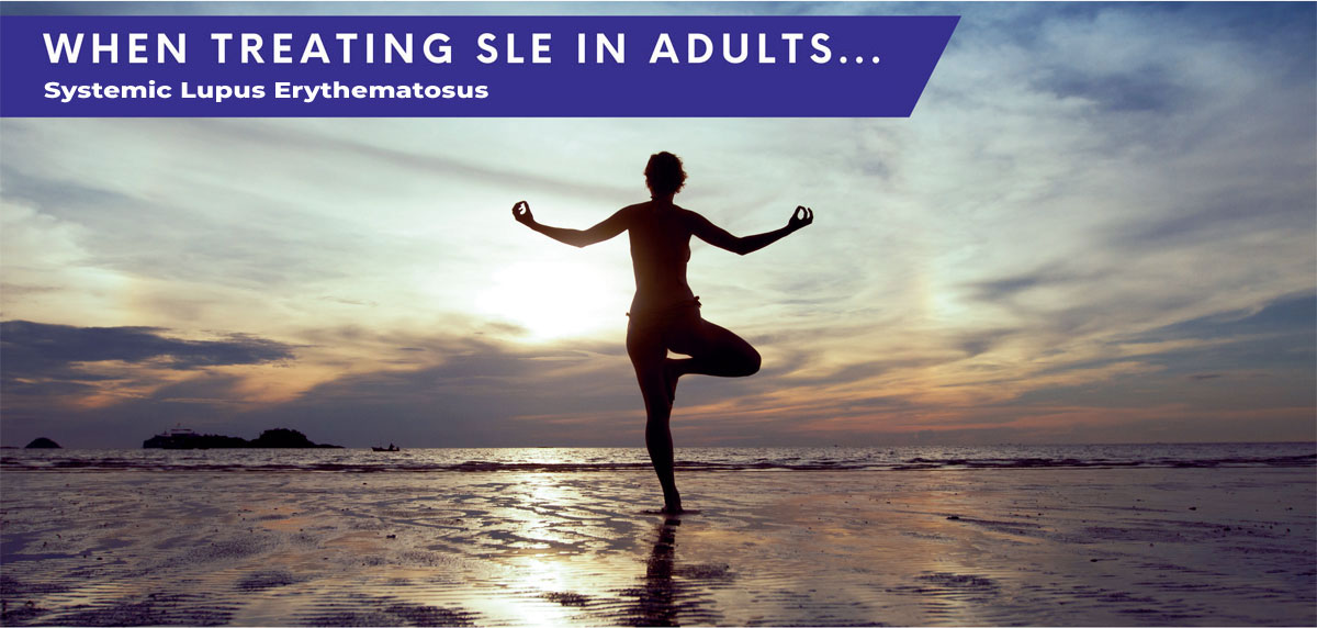 When Treating SLE in Adults